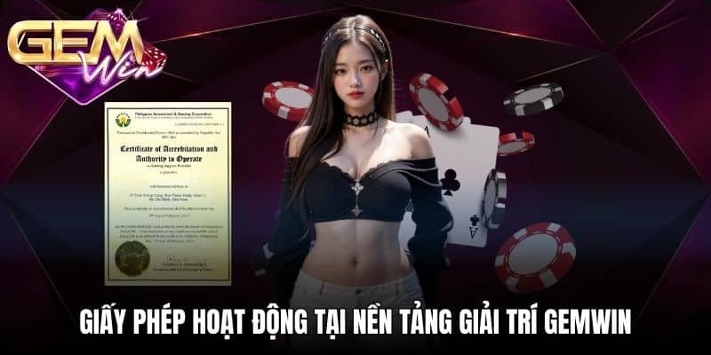 Giấy phép hoạt động tại nền tảng giải trí GEMWIN