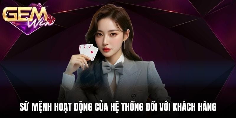 Sứ mệnh hoạt động của hệ thống đối với khách hàng