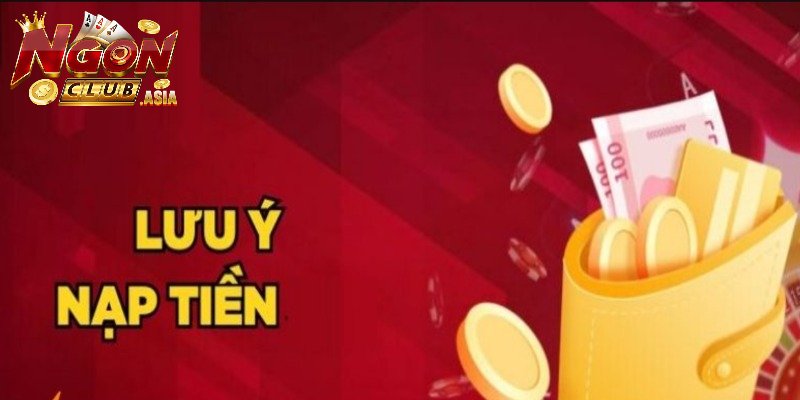 Lưu ý khi nạp tiền