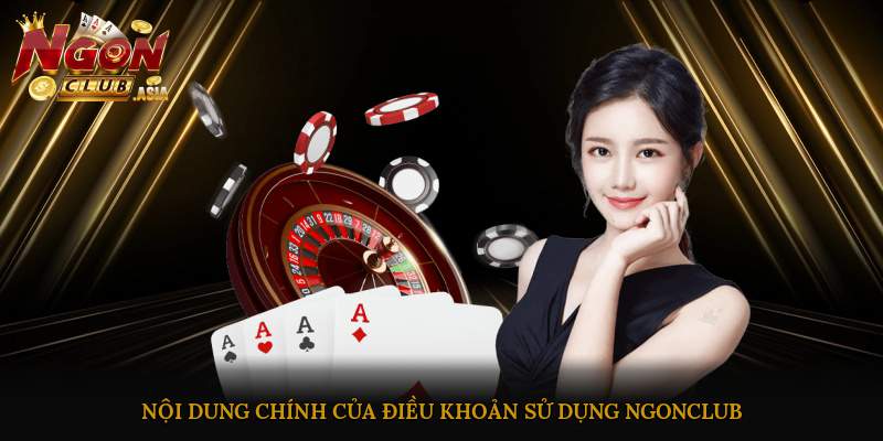 Nội dung chính của điều khoản sử dụng Ngonclub